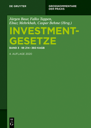 Investmentgesetze / §§ 214 – 360 KAGB von Baur,  Jürgen, Behme,  Caspar, Mehrkhah,  Elnaz, Tappen,  Falko