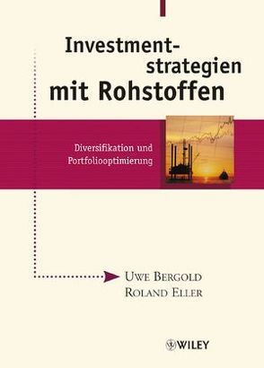 Investmentstrategien mit Rohstoffen von Bergold,  Uwe, Eller,  Roland