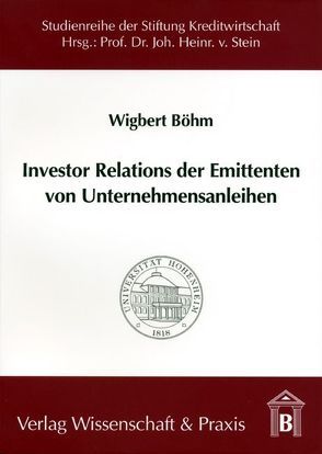 Investor Relations der Emittenten von Unternehmensanleihen. von Böhm,  Wigbert