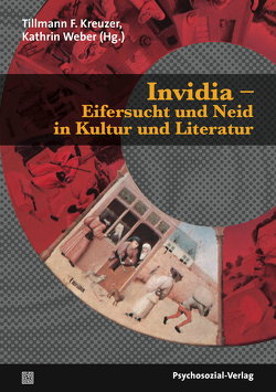 Invidia – Eifersucht und Neid in Kultur und Literatur von Angeloch,  Dominic, Badura,  Bozena Anna, Chuang,  Ching-Ho, Kreuzer,  Tillmann F., Polo,  Alba, Volkova,  Anna, Weber,  Kathrin