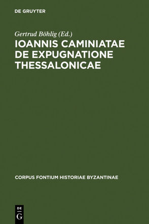 Ioannis Caminiatae de expugnatione Thessalonicae von Böhlig,  Gertrud