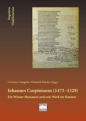 Iohannes Cuspinianus (1473–1529) von Gastgeber,  Christian, Klecker,  Elisabeth