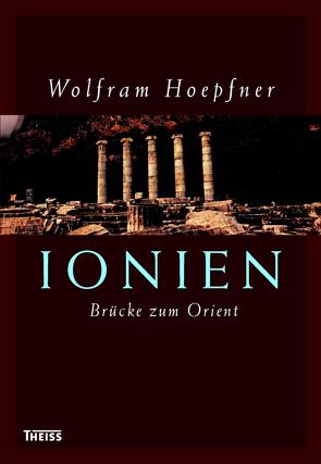 Ionien – Brücke zum Orient von Hoepfner,  Wolfram