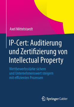 IP-Cert: Auditierung und Zertifizierung von Intellectual Property von Mittelstaedt,  Axel
