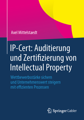 IP-Cert: Auditierung und Zertifizierung von Intellectual Property von Mittelstaedt,  Axel