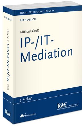 IP-/IT-Mediation von Groß,  Michael