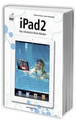iPad 2 – Das Internet in Ihren Händen von Krimmer,  Michael, Ochsenkühn,  Anton