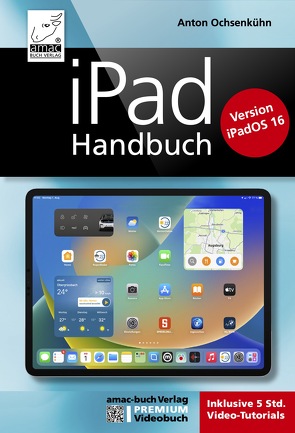 iPad Handbuch – PREMIUM Videobuch von Ochsenkühn,  Anton
