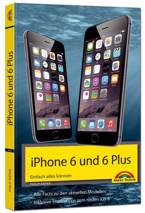 iPhone 6 und 6 Plus – Einfach alles können von Kiefer,  Philip