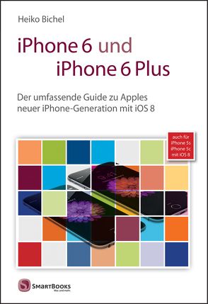 iPhone 6 und iPhone 6 Plus von Bichel,  Heiko