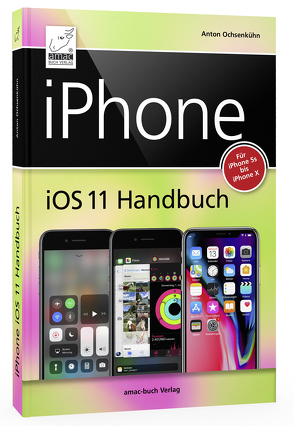 iPhone iOS 11 Handbuch von Ochsenkühn,  Anton