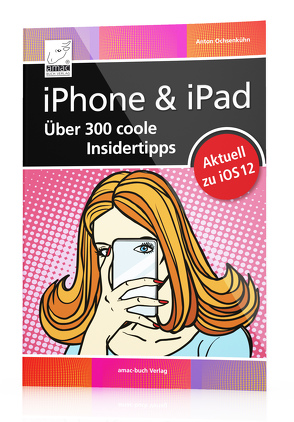 iPhone & iPad – Über 300 coole Insidertipps von Ochsenkühn,  Anton