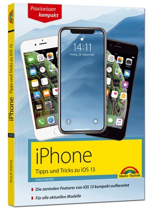 iPhone Tipps und Tricks zu iOS 13 – zu allen aktuellen iPhone Modellen – komplett in Farbe von Kiefer,  Philip