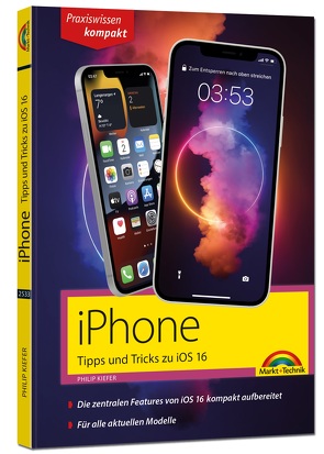 iPhone Tipps und Tricks zu iOS 16 – zu allen aktuellen iPhone Modellen von 14 bis iPhone 8 – komplett in Farbe von Kiefer,  Philip