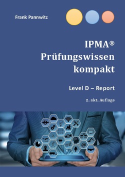 IPMA® Prüfungswissen kompakt von Pannwitz,  Frank