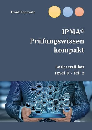 IPMA® Prüfungswissen kompakt von Pannwitz,  Frank