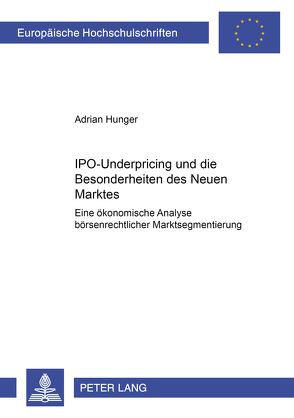 IPO-Underpricing und die Besonderheiten des Neuen Marktes von Hunger,  Adrian