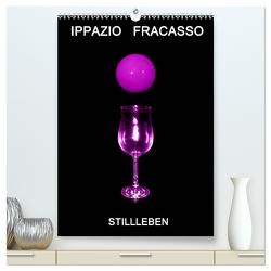 Ippazio Fracasso STILLLEBEN (hochwertiger Premium Wandkalender 2024 DIN A2 hoch), Kunstdruck in Hochglanz von Fracasso-Baacke,  Ippazio