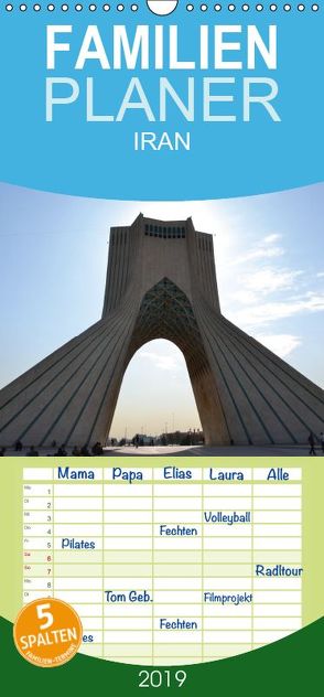 IRAN 2019 – Familienplaner hoch (Wandkalender 2019 , 21 cm x 45 cm, hoch) von Weyer,  Oliver