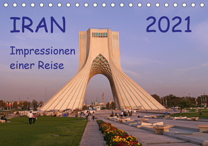 Iran – Impressionen einer Reise (Tischkalender 2021 DIN A5 quer) von Geschke,  Sabine