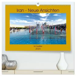 Iran – Neue Ansichten (hochwertiger Premium Wandkalender 2024 DIN A2 quer), Kunstdruck in Hochglanz von Geißler,  Uli