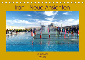 Iran – Neue Ansichten (Tischkalender 2023 DIN A5 quer) von Geißler,  Uli