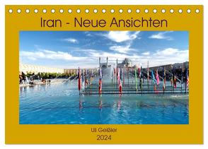 Iran – Neue Ansichten (Tischkalender 2024 DIN A5 quer), CALVENDO Monatskalender von Geißler,  Uli