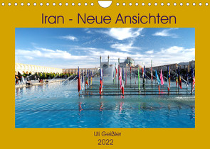 Iran – Neue Ansichten (Wandkalender 2022 DIN A4 quer) von Geißler,  Uli