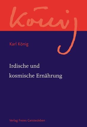 Irdische und kosmische Ernährung von König,  Karl, Kühne,  Petra, Pedersen,  Anita, Schädel,  Erdmut, Steel,  Richard