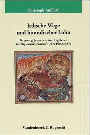 Irdische Wege und himmlischer Lohn von Auffarth,  Christoph