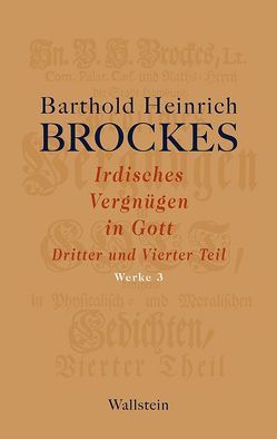 Irdisches Vergnügen in Gott von Brockes,  Barthold Heinrich, Rathje,  Jürgen