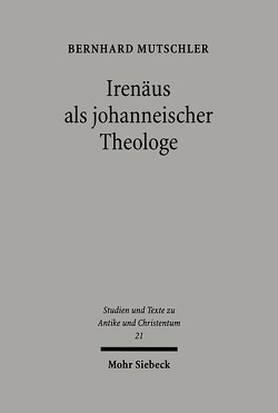 Irenäus als johanneischer Theologe von Mutschler,  Bernhard