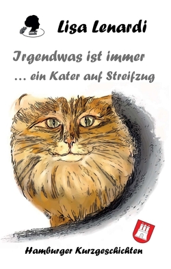 Irgendwas ist immer …ein Kater auf Streifzug von Lenardi,  Lisa