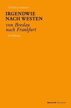 Irgendwie nach Westen von Henrich Editionen, Leuschner,  Ulrich
