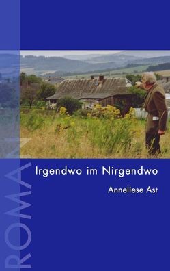 Irgendwo im Nirgendwo von Ast,  Anneliese