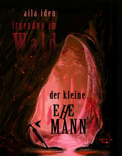 Irgendwo im Wald: der kleine Ehemann von Iden,  Aila