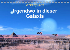 Irgendwo in dieser Galaxis (Tischkalender 2023 DIN A5 quer) von WhiskeySierra