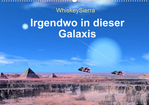 Irgendwo in dieser Galaxis (Wandkalender 2022 DIN A2 quer) von WhiskeySierra