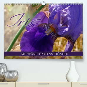 Iris – mondäne Gartenschönheit (Premium, hochwertiger DIN A2 Wandkalender 2021, Kunstdruck in Hochglanz) von B-B Müller,  Christine