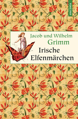 Irische Elfenmärchen von Grimm,  Jacob, Grimm,  Wilhelm