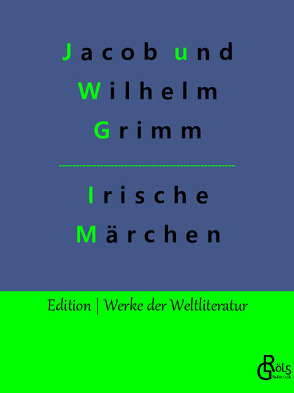 Irische Elfenmärchen von Grimm,  Jacob und Wilhelm, Gröls-Verlag,  Redaktion