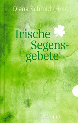 Irische Segensgebete von Schmid,  Diana