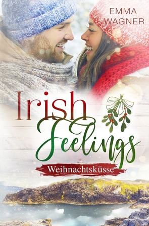 Irish Feelings – Weihnachtsküsse von Wagner,  Emma