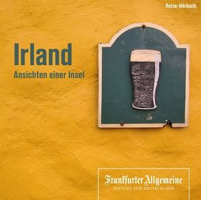 Irland von Frankfurter Allgemeine Archiv, Kästle,  Markus, Kienemann-Zaradic,  Uta, Pessler,  Olaf, Trötscher,  Hans Peter