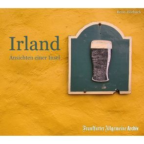 Irland von Frankfurter Allgemeine Archiv, Kästle,  Markus, Kienemann-Zaradic,  Uta, Pessler,  Olaf, Trötscher,  Hans Peter