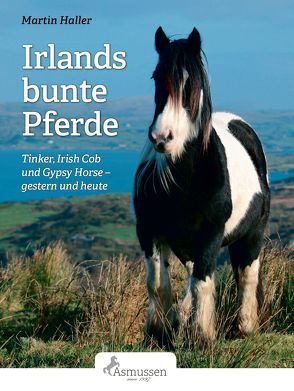 Irlands bunte Pferde von Haller,  Martin