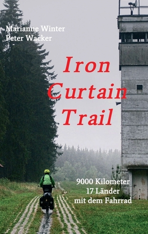 Iron Curtain Trail von Wacker,  Peter, Winter,  Marianne