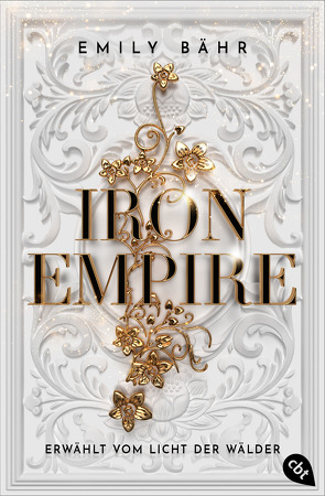 Iron Empire – Erwählt vom Licht der Wälder von Bähr,  Emily