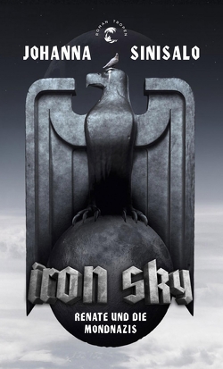 Iron Sky von Moster,  Stefan, Sinisalo,  Johanna