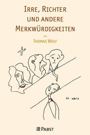 Irre, Richter und andere Merkwürdigkeiten von Wolf,  Thomas